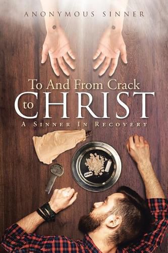 Cover image for To and from Crack to Christ: A Sinner in Recovery