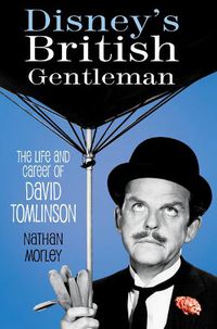Cover image for Disney's British Gentleman: The Life and Career of David Tomlinson