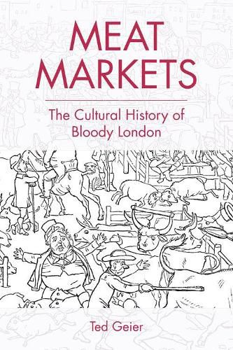 Cover image for Meat Markets: The Cultural History of Bloody London