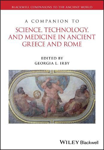 Cover image for A Companion to Science, Technology, and Medicine in Ancient Greece and Rome