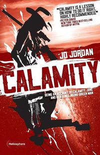 Cover image for Calamity: Being an Account of Calamity Jane and Her Gunslinging Green Man