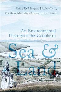 Cover image for Sea and Land: An Environmental History of the Caribbean