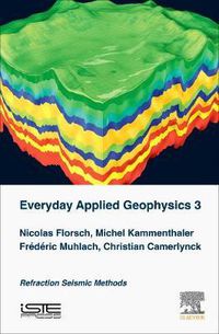 Cover image for Everyday Applied Geophysics 3: Refraction Seismic Methods