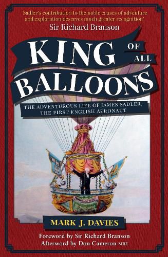 King of All Balloons: The Adventurous Life of James Sadler, The First English Aeronaut