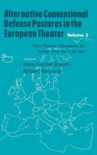 Cover image for Alternative Conventional Defense Postures In The European Theater: Military Alternatives for Europe after the Cold War