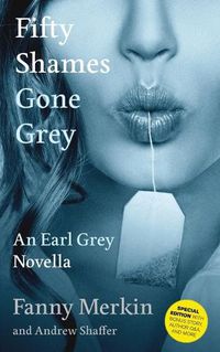 Cover image for Fifty Shames Gone Grey: An Earl Grey Novella
