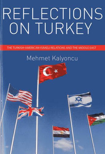 Cover image for Reflections on Turkey: The Turkish-American-Israeli Relations & the Middle East