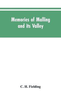 Cover image for Memories of Malling and its valley; with a fauna and flora of Kent