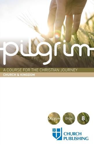 Pilgrim - Church and Kingdom: A Course for the Christian Journey - Church and Kingdom