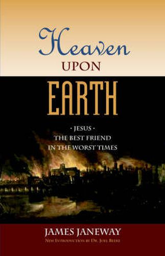 Heaven Upon Earth: Jesus, the Best Friend in the Worst Times