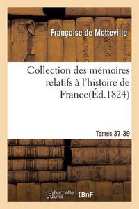 Cover image for Collection Des Memoires Relatifs A l'Histoire de France 37-39, 3