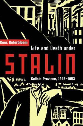 Cover image for Life and Death under Stalin: Kalinin Province, 1945-1953