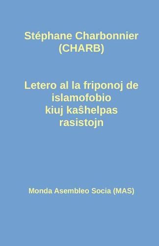 Cover image for Letero al la friponoj de islamofobio kiuj ka&#349;helpas rasistojn