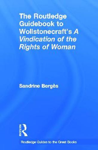 Cover image for The Routledge Guidebook to Wollstonecraft's A Vindication of the Rights of Woman