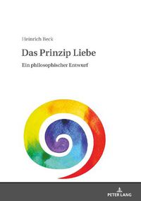 Cover image for Das Prinzip Liebe: Ein Philosophischer Entwurf