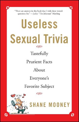 Cover image for Useless Sexual Trivia: Tastefully Prurient Facts About Everyone's Favorite Subject