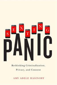 Cover image for Sexting Panic: Rethinking Criminalization, Privacy, and Consent
