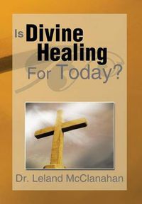 Cover image for Is Divine Healing for Today?