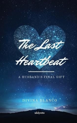 Cover image for The Last Heartbeat: A Husband's Final Gift (Edition1)