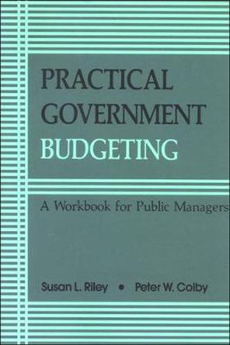 Cover image for Practical Government Budgeting: A Workbook for Public Managers