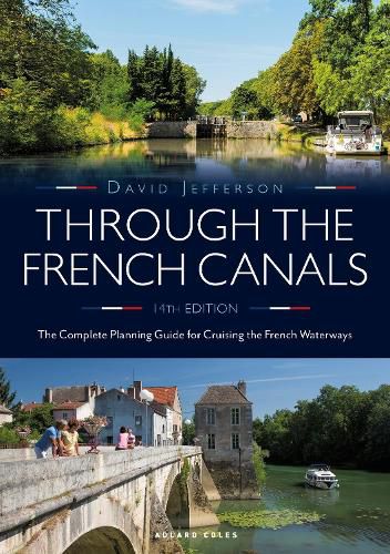 Cover image for Through the French Canals: The Complete Planning Guide to Cruising the French Waterways