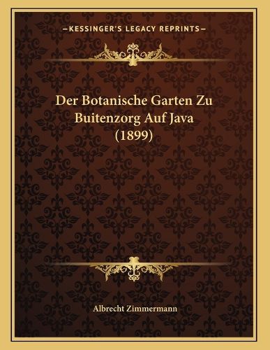 Cover image for Der Botanische Garten Zu Buitenzorg Auf Java (1899)