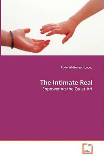 Cover image for The Intimate Real - Enpowering the Quiet Art