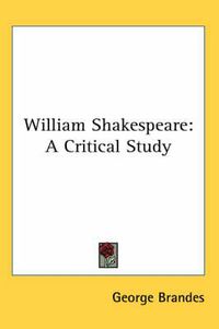 Cover image for William Shakespeare: A Critical Study