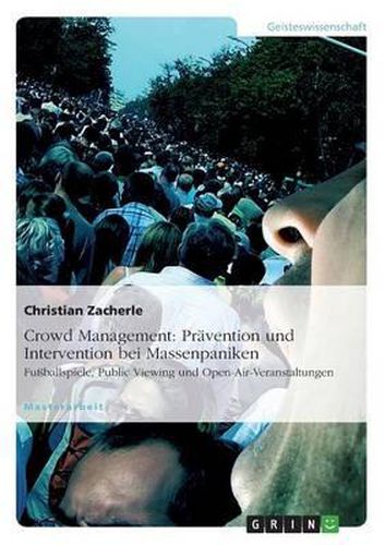Cover image for Crowd Management: Pravention und Intervention bei Massenpaniken: Fussballspiele, Public Viewing und Open-Air-Veranstaltungen