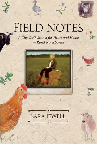 Cover image for Field Notes: A City Girl's Search for Heart and Home in Rural Nova Scotia