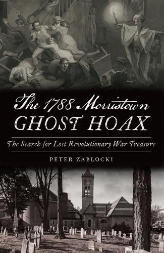 Cover image for The 1788 Morristown Ghost Hoax: The Search for Lost Revolutionary War Treasure