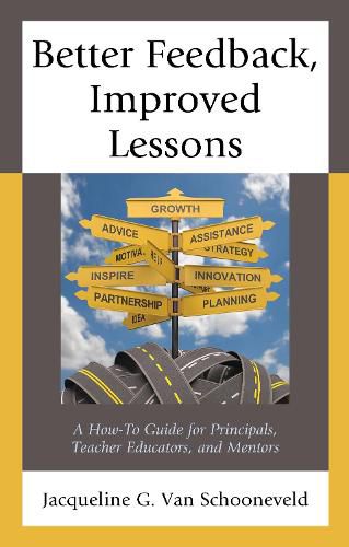 Cover image for Better Feedback, Improved Lessons: A How-To Guide for Principals, Teacher Educators, and Mentors