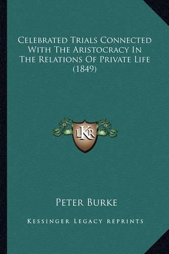 Celebrated Trials Connected with the Aristocracy in the Relations of Private Life (1849)