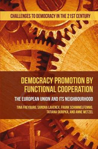 Cover image for Democracy Promotion by Functional Cooperation: The European Union and its Neighbourhood