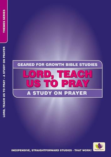 Lord, Teach Us to Pray: A Study on Prayer