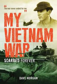 Cover image for My Vietnam War: Scarred Forever