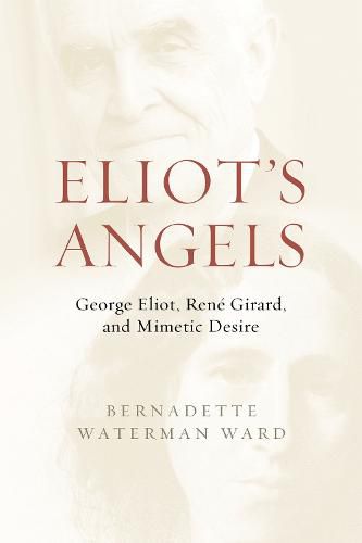 Eliot's Angels: George Eliot, Rene Girard, and Mimetic Desire