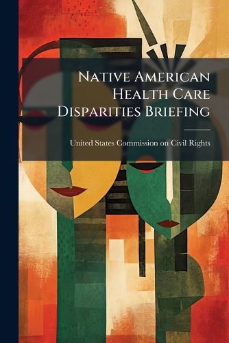 Cover image for Native American Health Care Disparities Briefing