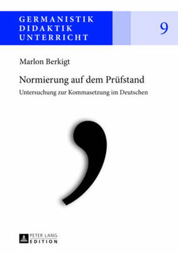 Cover image for Normierung Auf Dem Pruefstand: Untersuchung Zur Kommasetzung Im Deutschen