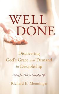 Cover image for Well Done: Discovering God's Grace and Demand in Discipleship