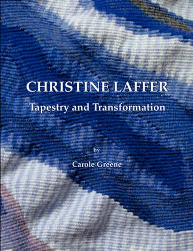 Cover image for Christine Laffer: Tapestry and Transformation