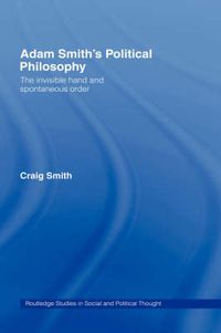 Cover image for Adam Smith's Political Philosophy: The Invisible Hand and Spontaneous Order