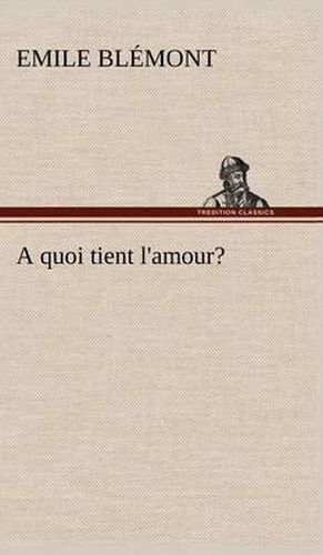 Cover image for A quoi tient l'amour?