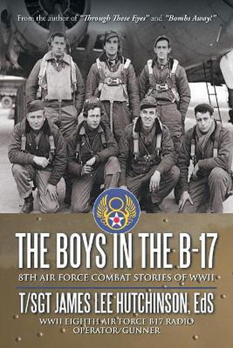 Cover image for The Boys in the B-17: 8th Air Force Combat Stories of WWII