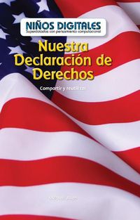 Cover image for Nuestra Declaracion de Derechos: Compartir Y Reutilizar (Our Bill of Rights: Sharing and Reusing)