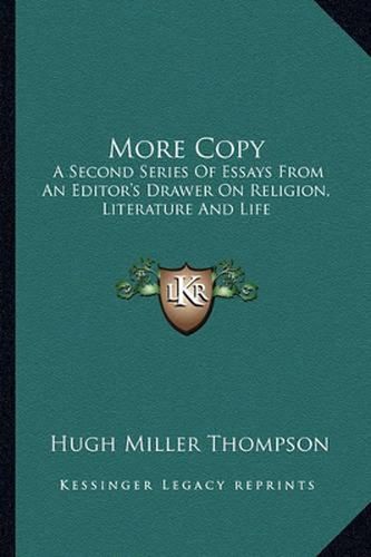 Cover image for More Copy: A Second Series of Essays from an Editor's Drawer on Religion, Literature and Life