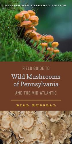 Cover image for Field Guide to Wild Mushrooms of Pennsylvania and the Mid-Atlantic: Revised and Expanded Edition