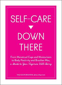Cover image for Self-Care Down There: From Menstrual Cups and Moisturizers to Body Positivity and Brazilian Wax, a Guide to Your Vagina's Well-Being