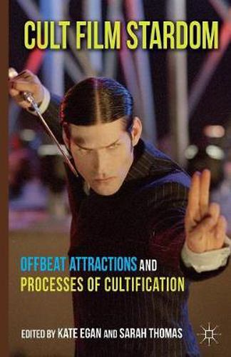 Cover image for Cult Film Stardom: Offbeat Attractions and Processes of Cultification