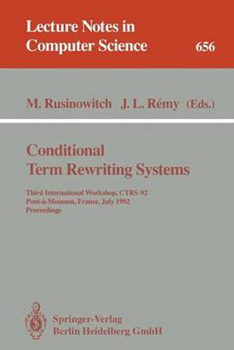 Conditional Term Rewriting Systems: Third International Workshop, CTRS-92, Pont-a-Mousson, France, July 8-10, 1992. Proceedings